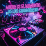 “Ahora es el momento de los ciudadanos”: el tema musical que pone voz a la frustración de una parte de la sociedad española
